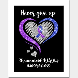 Never Give Up Rheumatoid Arthritis Awareness Posters and Art